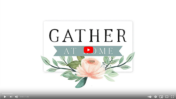 Gather at Home Video